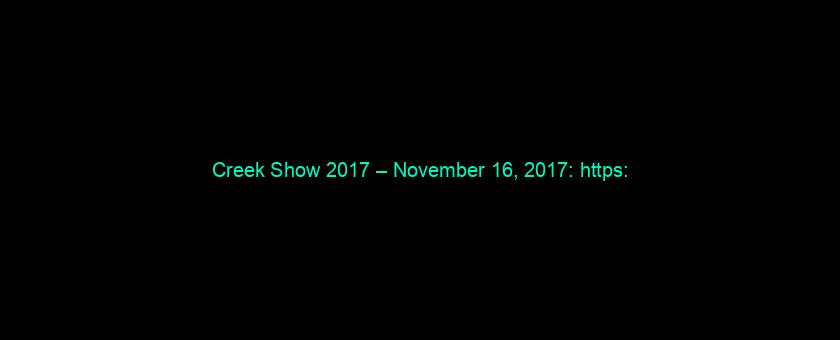 Creek Show 2017 – November 16, 2017: https://t.co/mFtLmzpOLy via @YouTube